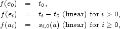 f(e) = t , 0 0 f(ei) = ti- t0 (linear) for i > 0, f(ai) = si,0(a) (linear) for i > 0, 