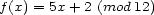 f(x) = 5x + 2 (mod 12) 