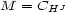 M = CHJ 
