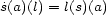 ˙s(a)(l) = l(s)(a) 