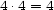 4 .4 = 4 
