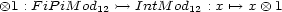  ox 1 : F iP iM od12 >-> IntM od12 : x '--> x ox 1 
