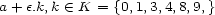 a+ e.k,k (- K = {0,1,3,4,8,9,} 