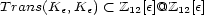 T rans(Ke, Ke) < Z12[e]@Z12[e] 