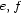 e,f 
