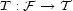 T : F --> T 