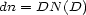 dn = DN (D) 