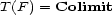 T(F) = Colimit 