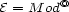  @ E = M od 