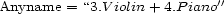  '' Anyname = “3.V iolin+ 4.Piano 