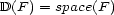 D(F ) = space(F) 