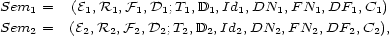 Sem1 = (E1,R1,F1,D1;T1,D1,Id1,DN1, FN1, DF1,C1) Sem2 = (E2,R2,F2,D2;T2,D2,Id2,DN2, FN2,DF2, C2), 