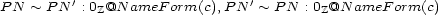  ' ' PN ~ PN : 0Z@N ameF orm(c),PN ~ P N : 0Z@N ameF orm(c) 