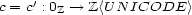  ' c = c : 0Z --> Z<U NICODE > 