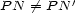  ' P N /= PN 