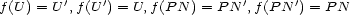  ' ' ' ' f(U ) = U ,f(U ) = U,f(P N) = PN ,f(P N ) = P N 