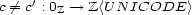  ' c /= c : 0Z-- > Z<UN ICODE > 