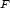 F 