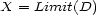 X = Limit(D) 