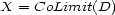 X = CoLimit(D) 