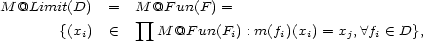 M @Limit(D) = M prod @F un(F ) = {(xi) (- M @F un(Fi) : m(fi)(xi) = xj, A fi (- D}, 