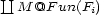  |_| M @F un(Fi) 