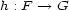 h : F --> G 