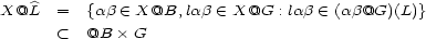X@L = {ab (- X@B, lab (- X@G : lab (- (ab@G)(L)} < @B � G 