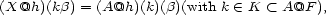(X@h)(kb) = (A@h)(k)(b)(with k (- K < A@F ), 