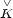  \/ K 