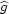 g 
