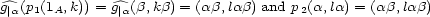 g|a(p1(1A,k)) = g|a(b,kb) = (ab,lab) and p2(a, la) = (ab, lab) 