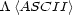 /\<ASCII > 
