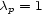 cp = 1 