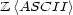 Z<ASCII > 