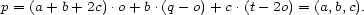 p = (a + b+ 2c).o+ b.(q- o)+ c.(t- 2o) = (a,b,c). 