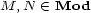 M, N (- Mod 