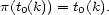 p(t0(k)) = t0(k). 