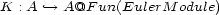 K : A --> A@F un(EulerM odule) 