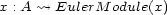x : A ~> EulerM odule(x) 