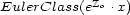  Zo EulerClass(e .x) 