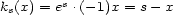  s ks(x) = e .(-1)x = s- x 