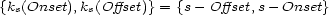 {ks(Onset),ks(Offset)}= {s -Offset,s - Onset} 