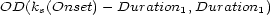 OD(ks(Onset)- Duration1,Duration1) 