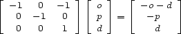  |_ _| |_ _| |_ _| |_ - 1 0 -1 _| |_ o _| |_ -o - d _| 0 - 1 0 p = - p 0 0 1 d d 