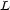 L 
