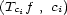 (T f , c ) ci i 