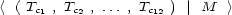 < ( T , T , ... , T ) | M > c1 c2 c12 