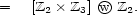 = [Z2� Z3]Ow Z2. 