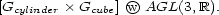 [Gcylinder� Gcube] wO AGL(3, R). 